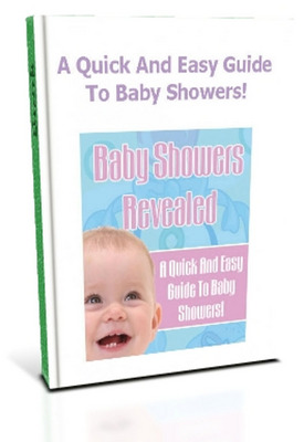 Product picture Baby Showers Revealed - Quick And Easy Guide To Baby Showers